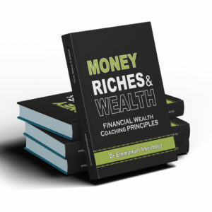 MONEY, RICHES & WEALTH: Financial Wealth Coaching Principles