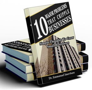 10 MAJOR PROBLEMS THAT CRIPPLE BUSINESSES: Simple Thoughts to Grow Small Businesses
