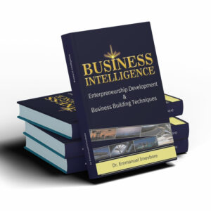 BUSINESS INTELLIGENCE: Entrepreneurship Development & Business Building Techniques